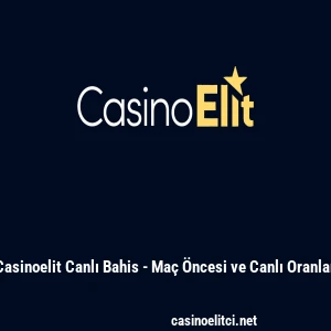 Casinoelit Canlı Bahis - Ma&ccedil; &Ouml;ncesi ve Canlı Oranlar