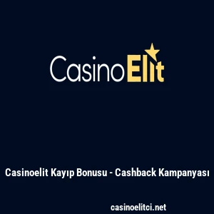 Casinoelit Kayıp Bonusu - Cashback Kampanyası