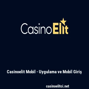 Casinoelit Mobil - Uygulama ve Mobil Giriş