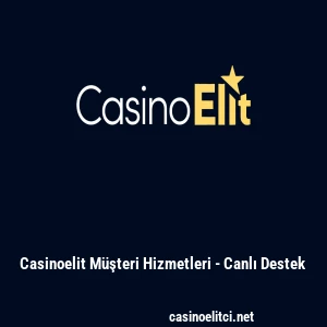 Casinoelit M&uuml;şteri Hizmetleri - Canlı Destek